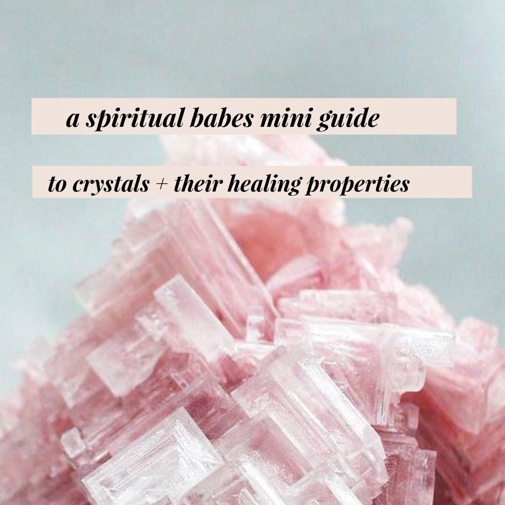 A spiritual babes guide to crystals + their healing properties