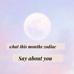 What this months zodiac say about you